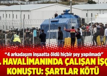 3. Havalimanında çalışan işçi konuştu: Şartlar kötü