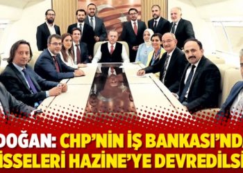 Erdoğan: CHP’nin İş Bankası’ndaki hisseleri Hazine’ye devredilsin