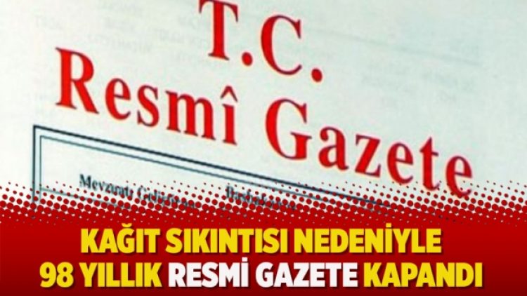 Kağıt sıkıntısı nedeniyle 98 yıllık Resmi Gazete kapandı