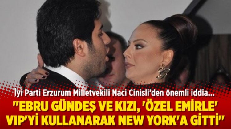 “Ebru Gündeş ve kızı, ‘özel emirle’ VIP’yi kullanarak New York’a gitti”