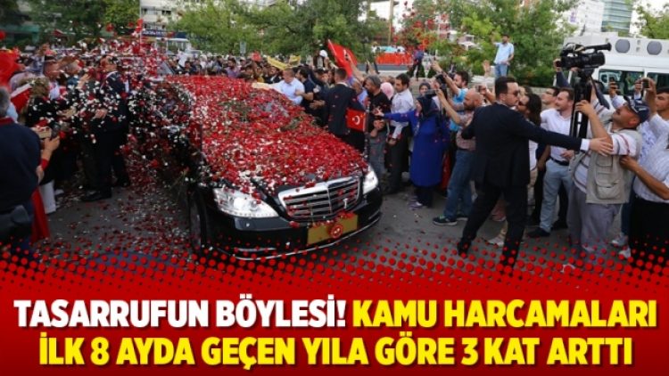 Tasarrufun böylesi! Kamu harcamaları ilk 8 ayda geçen yıla göre 3 kat arttı