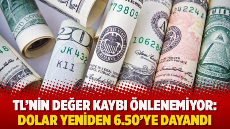 TL’nin değer kaybı önlenemiyor: Dolar yeniden 6.50’ye dayandı