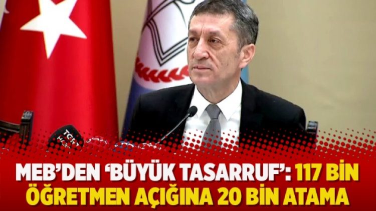 MEB’den ‘büyük tasarruf’: 117 bin öğretmen açığına 20 bin atama