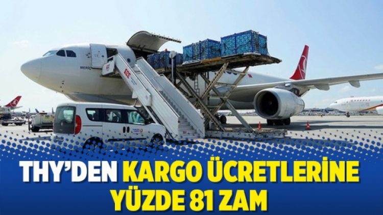 THY’den Kargo Ücretlerine Yüzde 81 Zam