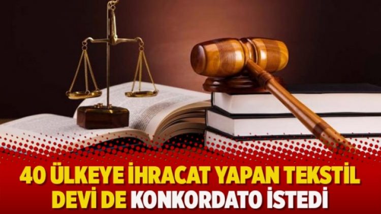 40 ülkeye ihracat yapan tekstil devi de konkordato istedi