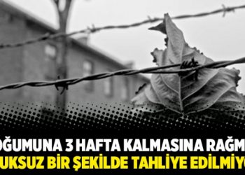Doğumuna 3 hafta kalmasına rağmen hukuksuz bir şekilde tahliye edilmiyor…