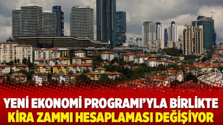 Yeni Ekonomi Programı’yla birlikte kira zammı hesaplaması değişiyor