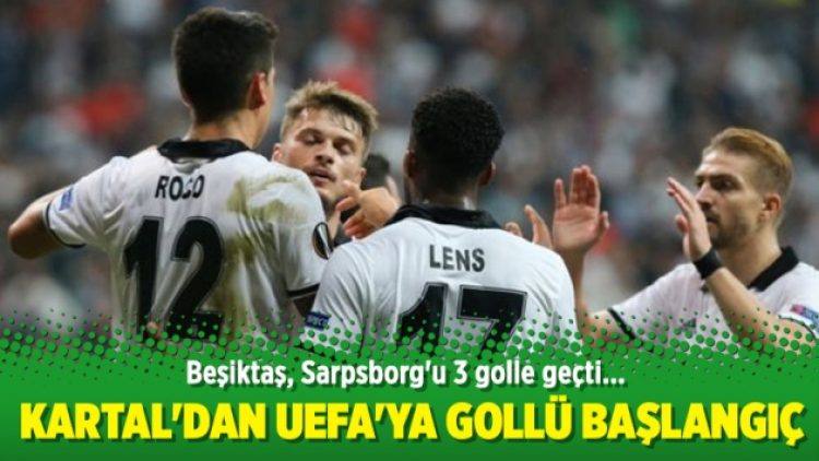 Beşiktaş’tan UEFA’ya gollü başlangıç: Sarpsborg’u 3-1 yendi