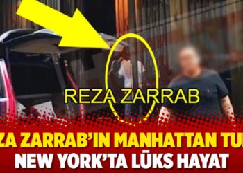 Reza Zarrab’ın Manhattan turu: New York’ta lüks hayat