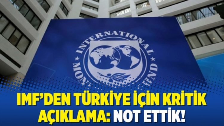 IMF’den Türkiye İçin Kritik Açıklama: Not Ettik!