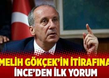 Melih Gökçek’in itirafına İnce’den ilk yorum