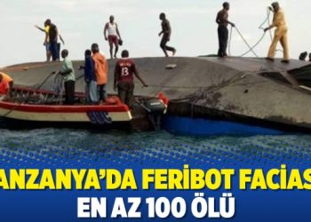 Tanzanya’da feribot faciası: En az 100 ölü