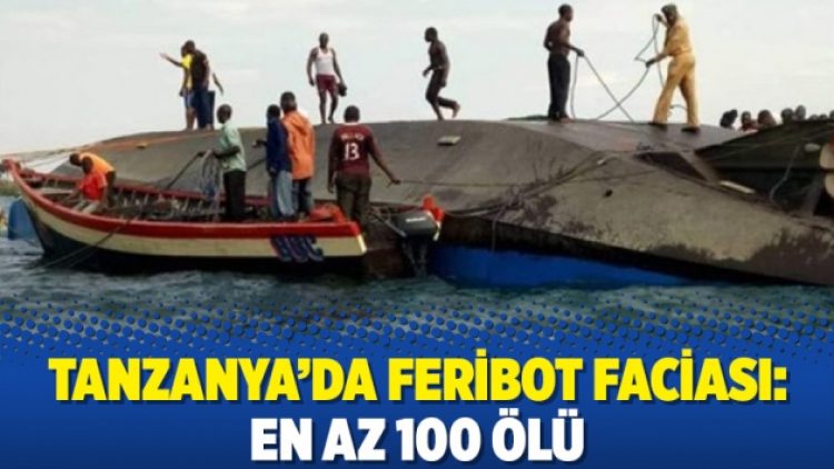 Tanzanya’da feribot faciası: En az 100 ölü