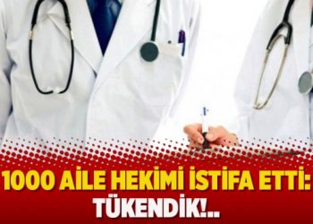 1000 aile hekimi istifa etti: Tükendik!..