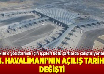 3. Havalimanı’nın açılış tarihi değişti