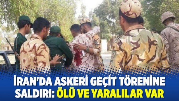İran’da askeri geçit törenine saldırı: Ölü ve yaralılar var