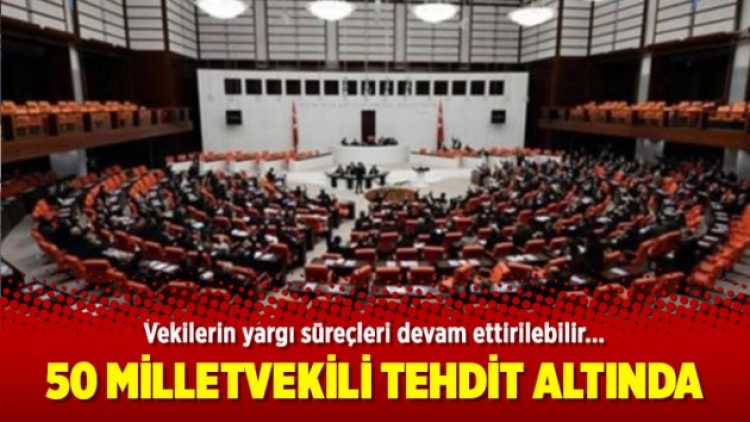 50 milletvekili tehdit altında