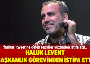 Haluk Levent, başkanlık görevinden istifa etti