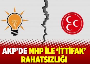 AKP’de MHP ile ‘ittifak’ rahatsızlığı