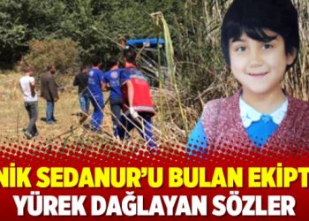 Minik Sedanur’u bulan ekipten yürek dağlayan sözler