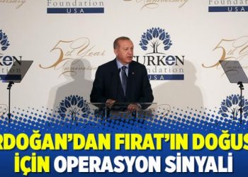 Erdoğan’dan Fırat’ın doğusu için operasyon sinyali