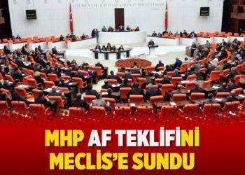 MHP af teklifini Meclis’e sundu