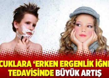 Çocuklara ‘erken ergenlik iğnesi’ tedavisinde büyük artış