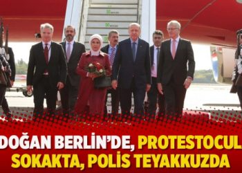 Erdoğan Berlin’de, protestocular sokakta, polis teyakkuzda
