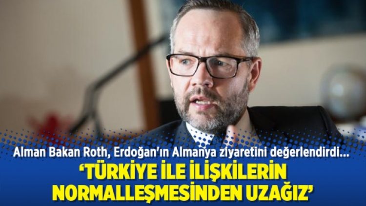 Alman Bakan Roth: Türkiye ile ilişkilerin normalleşmesinden uzağız