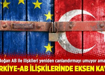 Türkiye-AB ilişkilerinde eksen kaydı