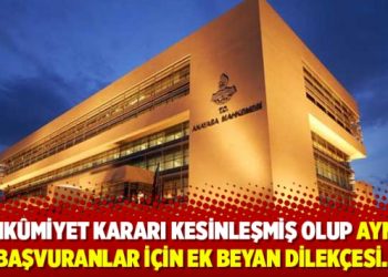 Mahkûmiyet kararı kesinleşmiş olup AYM’ye başvuranlar için ek beyan dilekçesi