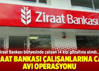 Ziraat Bankası çalışanlarına cadı avı operasyonu