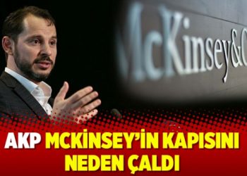 AKP McKinsey’in kapısını neden çaldı
