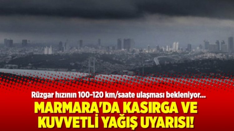 Marmara’da kasırga ve kuvvetli yağış uyarısı!