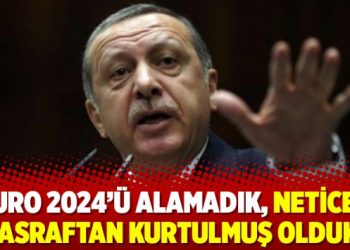 EURO 2024’ü alamadık, neticede masraftan kurtulmuş olduk