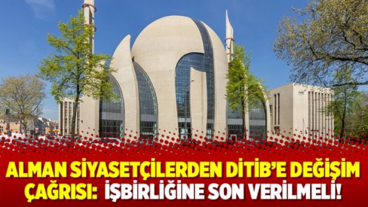 Alman siyasetçilerden DİTİB’e değişim çağrısı: İşbirliğine son verilmeli!