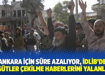 Ankara için süre azalıyor, İdlib’de örgütler çekilme haberlerini yalanladı