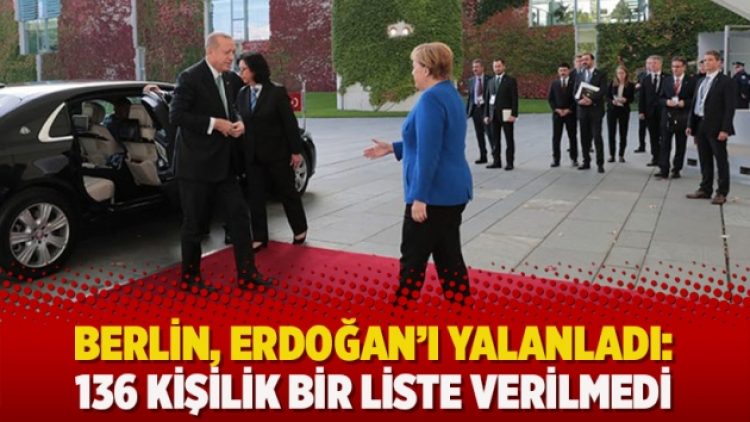 Berlin, Erdoğan’ı yalanladı: 136 kişilik bir liste verilmedi