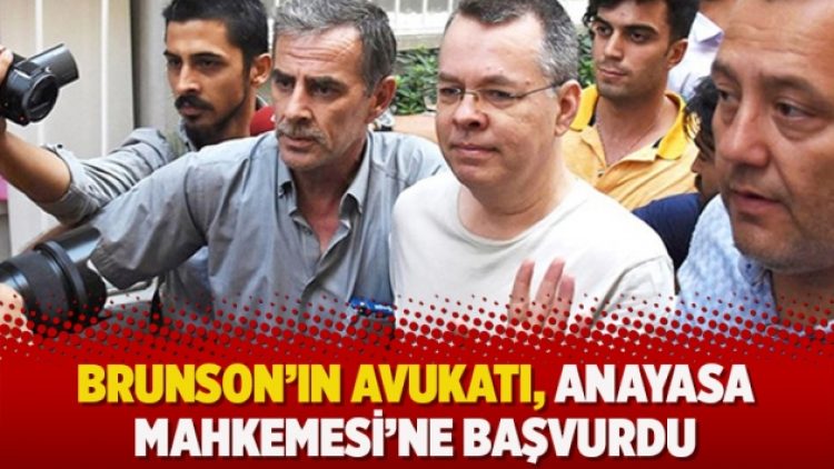 Brunson’ın avukatı, Anayasa Mahkemesi’ne başvurdu