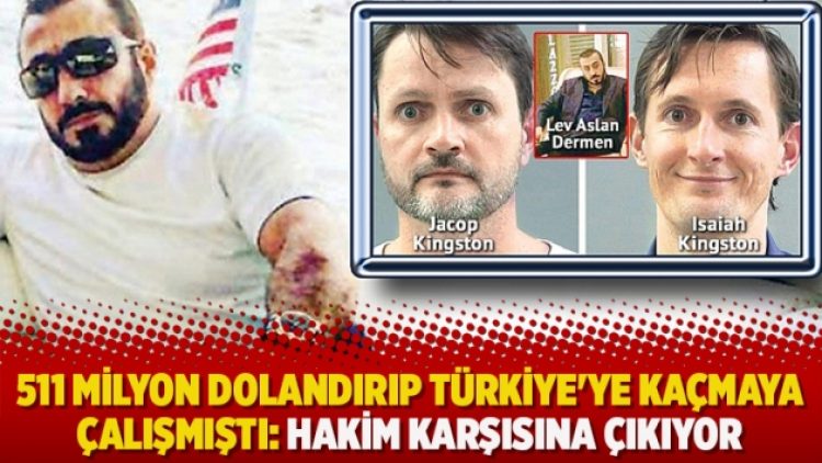 511 milyon dolandırıp Türkiye’ye kaçmaya çalışmıştı: Hakim karşısına çıkıyor