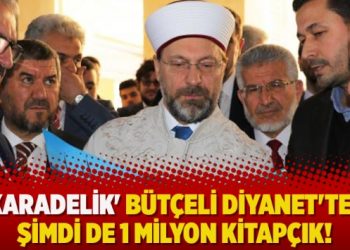‘Karadelik’ bütçeli Diyanet’ten şimdi de 1 milyon kitapçık!