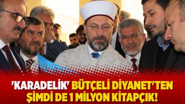 ‘Karadelik’ bütçeli Diyanet’ten şimdi de 1 milyon kitapçık!