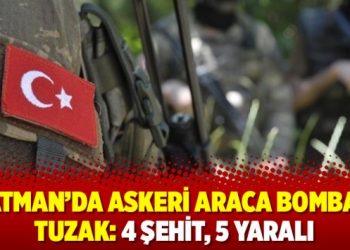 Batman’da askeri araca bombalı tuzak: 4 şehit, 5 yaralı