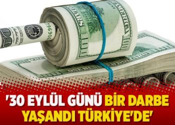 ’30 Eylül günü bir darbe yaşandı Türkiye’de’