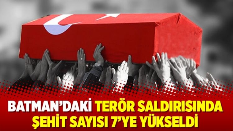 Batman’daki terör saldırısında şehit sayısı 7’ye yükseldi