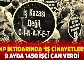 AKP iktidarında ‘iş cinayetleri’: 9 ayda 1450 işçi can verdi