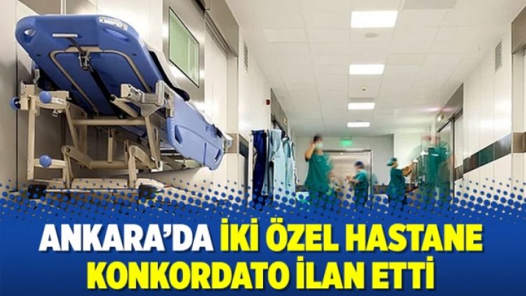 Ankara’da iki Özel Hastane Konkordato ilan etti