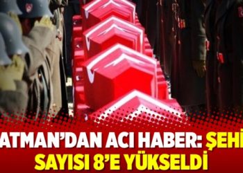 Batman’dan acı haber: Şehit sayısı 8’e yükseldi