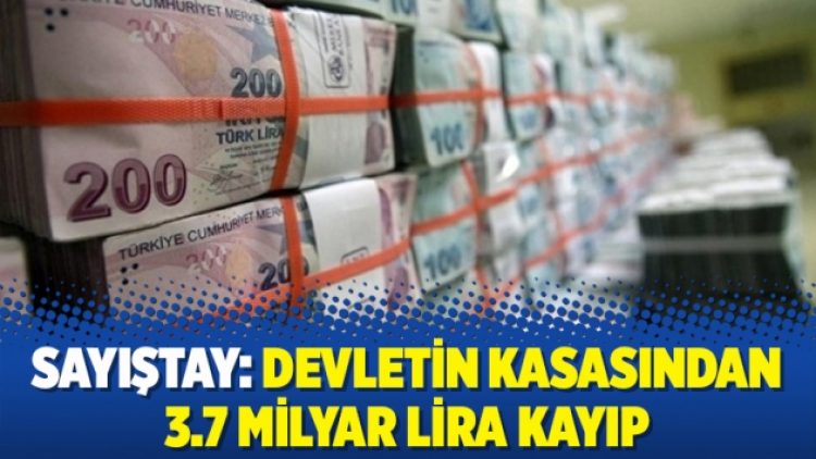Sayıştay: Devletin kasasından 3.7 milyar lira kayıp