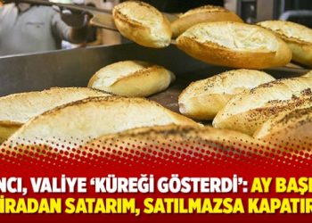 Fırıncı, valiye ‘küreği gösterdi’: Ay başında 2 liradan satarım, satılmazsa kapatırım
